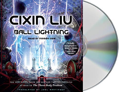 Joel Martinsen, Feodor Chin, Cixin Liu: Ball Lightning (AudiobookFormat, 2018, Macmillan Audio)