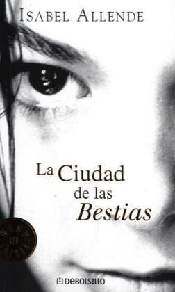 Isabel Allende: La ciudad de las bestias (Paperback, 2005, Nuevas Ediciones de Bolsillo)