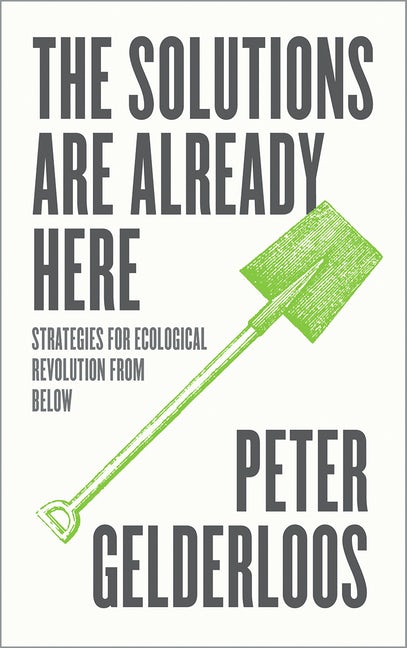 Peter Gelderloos: The Solutions are Already Here (Paperback, Pluto Press)