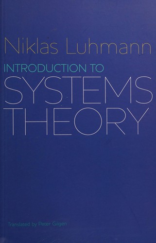 Niklas Luhmann: Introduction to systems theory (2013, Polity)