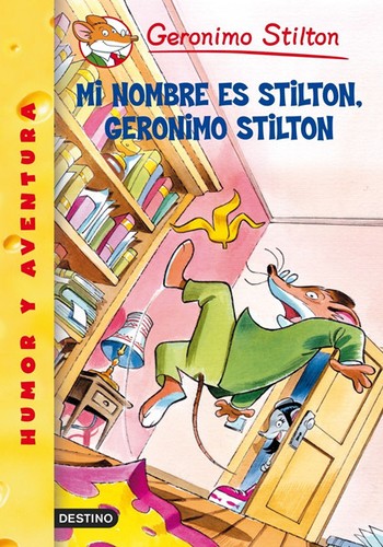 Geronimo Stilton: Mi nombre es Stilton, Geronimo Stilton (Paperback, Spanish language, 2003, Destino, Planeta Publishing)