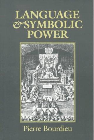 Pierre Bourdieu: Language and Symbolic Power (1999, Harvard University Press)