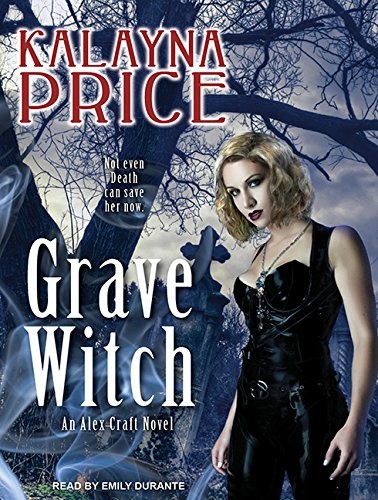 Kalayna Price, Emily Durante: Grave Witch (AudiobookFormat, 2011, Tantor Audio)