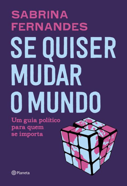 Sabrina Fernandes: Se quiser mudar o mundo: Um guia político para quem se importa (2020, Planeta)