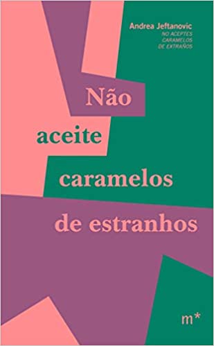 Andrea Jeftanovic: Não aceite caramelos de estranhos (Paperback, Português language, 2020, Mundaréu)