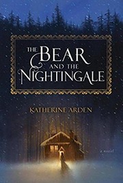 Katherine Arden: The Bear and the Nightingale (Paperback, 2017, Random House US)