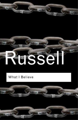 Bertrand Russell: What I Believe (Routledge Classics) (2004, Routledge)