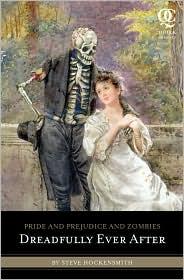 Steve Hockensmith: Pride and Prejudice and Zombies: Dreadfully Ever After (2011, Quirk)