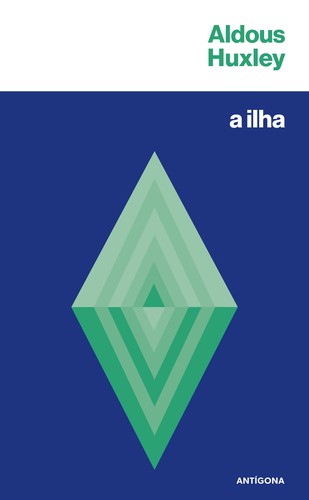 Aldous Huxley: A Ilha (Paperback, Portuguese language, 2014, Antígona)