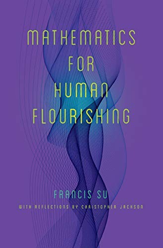 Francis Su, Christopher Jackson: Mathematics for Human Flourishing (Hardcover, 2020, Yale University Press)