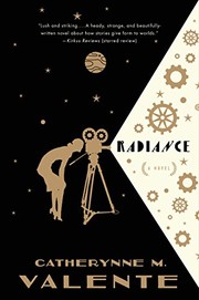 Catherynne M. Valente (duplicate), Catherynne M. Valente: Radiance: A Novel (2015, Tor Books)