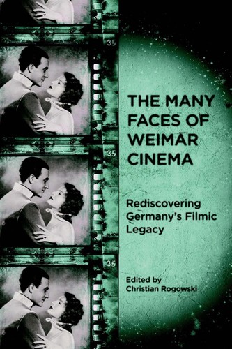 Christian Rogowski: The many faces of Weimar cinema (2010, Camden House)