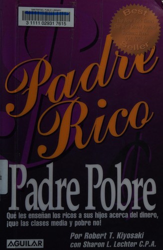 Robert T. Kiyosaki: Padre rico, padre pobre (Spanish language, 2008, Aguilar)