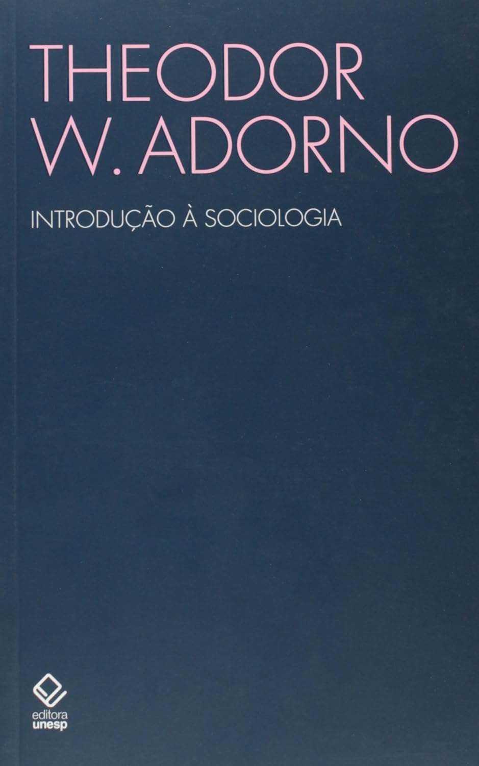 Theodor W. Adorno: Introdução à sociologia (Portuguese language, 2008, Editora Unesp)