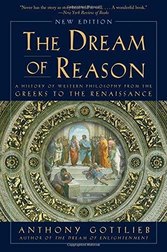 Anthony Gottlieb, Anthony Gottlieb: The dream of reason : a history of western philosophy from the Greeks to the Renaissance (2016)