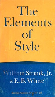 William Strunk: The Elements of Style (Paperback, 1963, Macmillan Company)