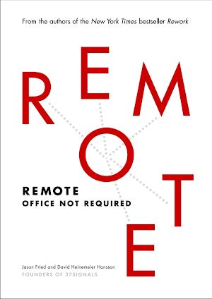 Jason Fried, David Heinemeier Hansson: Remote