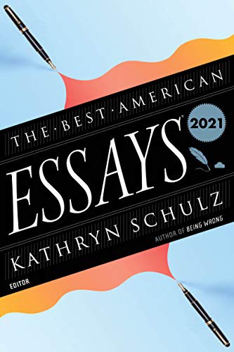 Kathryn Schulz, Robert Atwan: The Best American Essays 2021 (Paperback, 2021, Mariner Books)