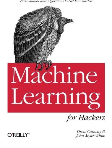 Drew Conway: Machine Learning for Hackers (2012)