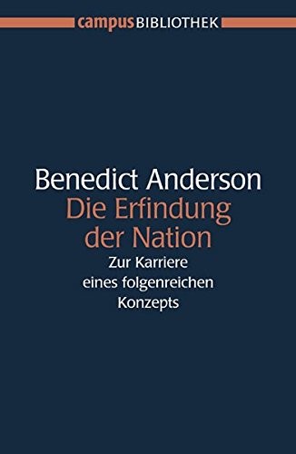 Benedict Anderson: Die Erfindung der Nation (2005, Campus Verlag GmbH)