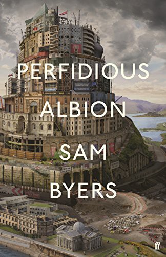 Sam Byers: Perfidious Albion (Hardcover, Faber & Faber)