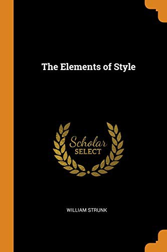 William Strunk, William Strunk: The Elements of Style (Paperback, 2018, Franklin Classics)