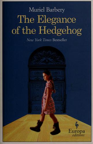 Muriel Barbery: The elegance of the hedgehog (2008, Europa Editions)