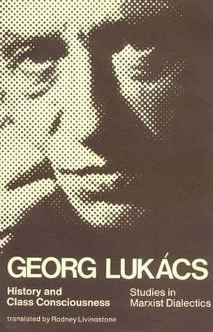 György Lukács: History and Class Consciousness (1972, The MIT Press)