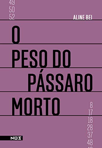 Aline Bei: O Peso do Pássaro Morto (Paperback, ‎Português language, 2017, Nós)