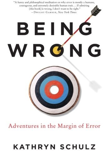 Kathryn Schulz: Being Wrong (Paperback, 2011, Ecco)