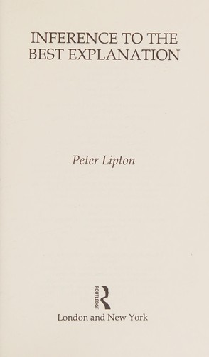 Peter Lipton: Inference to the best explanation (1993, Routledge)