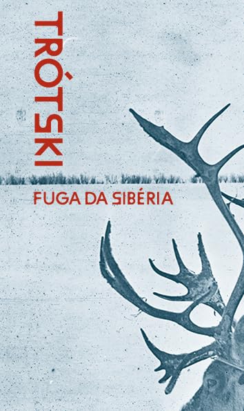 Liev Trótski: Fuga da Sibéria (Paperback, português language, 2023, Ubu)