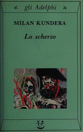 Milan Kundera: Lo scherzo (Italian language, 1991, Adelphi)