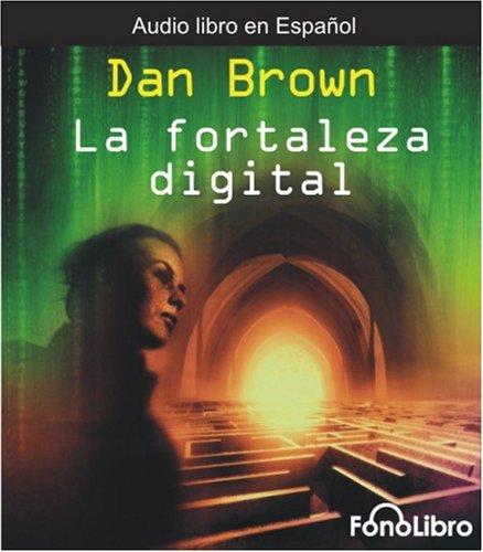 Dan Brown: La Fortaleza Digital (Spanish language, 2006, FonoLibro Inc.)