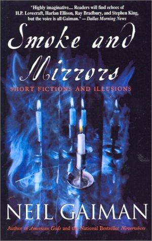 Neil Gaiman, William Peter Blatty, Richard Chizmar, Kealan Patrick Burke, Brian Keene, Joe Hill, Joe R. Lansdale, Ray Garton: Smoke and Mirrors (Hardcover, 2001, Tandem Library)