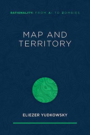 Eliezer Yudkowsky: Map and Territory (Paperback, 2018, Machine Intelligence Research Institute)