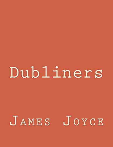 James Joyce: Dubliners (Paperback, 2017, CreateSpace Independent Publishing Platform, Createspace Independent Publishing Platform)