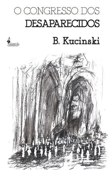 B. Kucinski: O Congresso dos Desaparecidos (português language, Alameda Editorial)