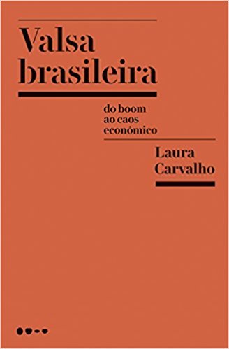 Laura Carvalho: Valsa Brasileira (Paperback, Portuguese language, 2018, Todavia)