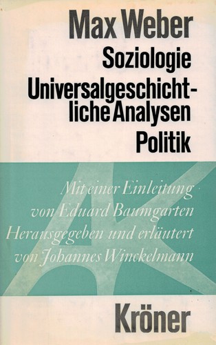 Max Weber: Soziologie, universalgeschichtliche Analysen, Politik (Hardcover, German language, 1973, Alfred Kröner Verlag)