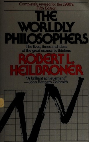 Robert Louis Heilbroner: The worldly philosophers (1980, Simon and Schuster)