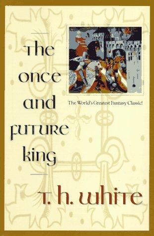 T. H. White: The once and future king (1996, Ace Books)