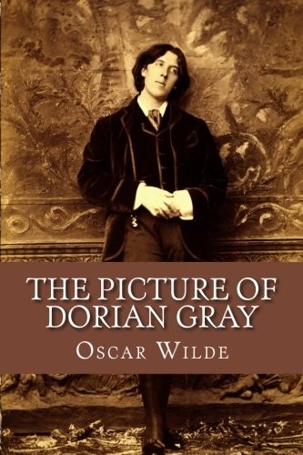 Oscar Wilde: The Picture of Dorian Gray (Paperback, 2018, CreateSpace Independent Publishing Platform)