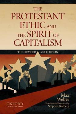 Max Weber: The Protestant Ethic and the Spirit of Capitalism