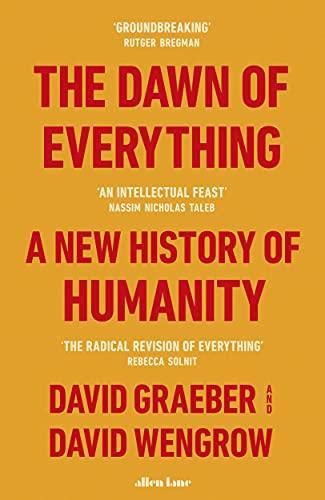 David Wengrow, David Graeber, David Wengrow, David Graeber: The dawn of everything : a new history of humanity (2022)