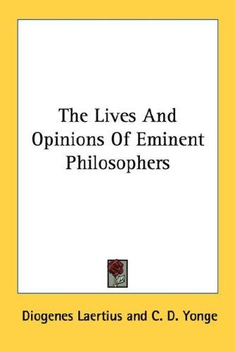 Diogenes Laertius: The Lives And Opinions Of Eminent Philosophers (Paperback, 2006, Kessinger Publishing, LLC)