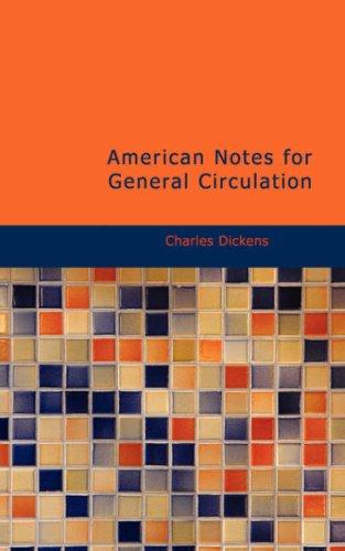 Charles Dickens: American Notes for General Circulation (Paperback, 2007, BiblioBazaar)