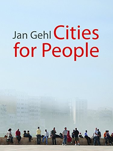 Jan Gehl: Cities for People (2010, Island Press)