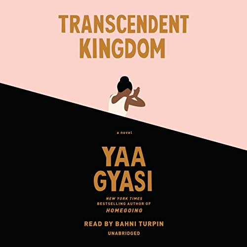 Bahni Turpin, Yaa Gyasi: Transcendent Kingdom (AudiobookFormat, Random House Audio Publishing Group, Random House Audio)