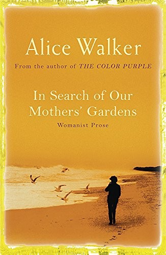 Alice Walker: In Search of Our Mother's Gardens (Paperback, 2005, Phoenix (an Imprint of The Orion Publishing Group Ltd ))